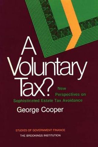 Cover image for A Voluntary Tax?: New Perspectives on Sophisticated Estate Tax Avoidance