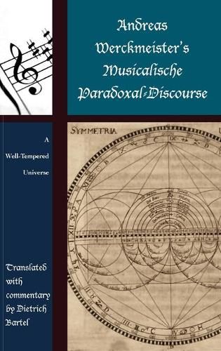 Cover image for Andreas Werckmeister's Musicalische Paradoxal-Discourse: A Well-Tempered Universe