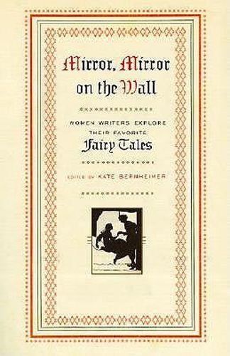 Mirror, Mirror on the Wall: Women Writers Explore Their Favorite Fairy Tales