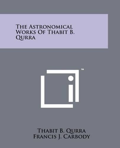 Cover image for The Astronomical Works of Thabit B. Qurra