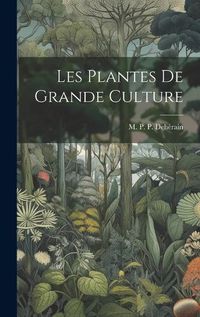 Cover image for Les Plantes de Grande Culture