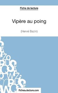 Cover image for Vipere au poing d'Herve Bazin (Fiche de lecture): Analyse complete de l'oeuvre