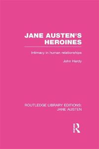 Cover image for Jane Austen's Heroines (RLE Jane Austen): Intimacy in Human Relationships
