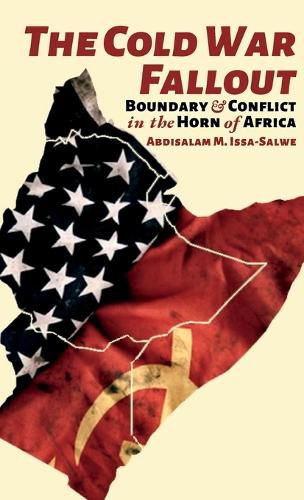 Cover image for The Cold War Fallout: Boundary and Conflict in the Horn of Africa
