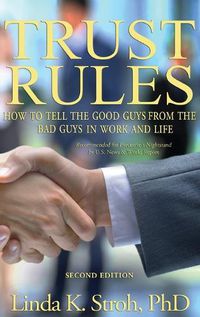 Cover image for Trust Rules: How to Tell the Good Guys from the Bad Guys in Work and Life, 2nd Edition