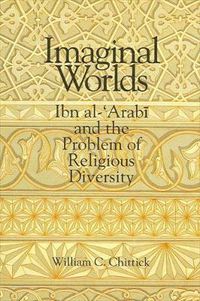 Cover image for Imaginal Worlds: Ibn al-'Arabi and the Problem of Religious Diversity