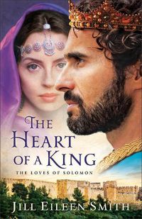 Cover image for The Heart of a King - The Loves of Solomon