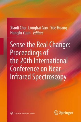 Cover image for Sense the Real Change: Proceedings of the 20th International Conference on Near Infrared Spectroscopy