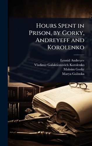Cover image for Hours Spent in Prison, by Gorky, Andreyeff and Korolenko