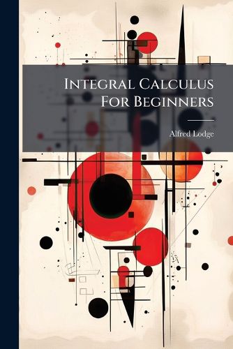 Cover image for Integral Calculus For Beginners