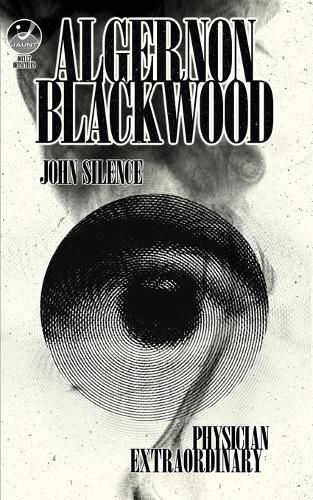 Cover image for John Silence, Physician Extraordinary: Occult Detectives Volume I