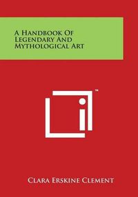 Cover image for A Handbook Of Legendary And Mythological Art