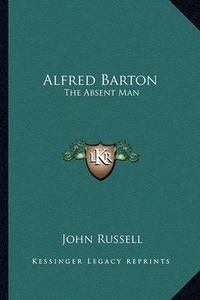 Cover image for Alfred Barton: The Absent Man