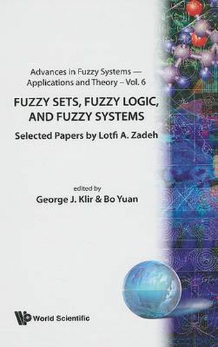 Cover image for Fuzzy Sets, Fuzzy Logic, And Fuzzy Systems: Selected Papers By Lotfi A Zadeh