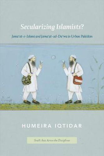 Cover image for Secularizing Islamists?: Jama'at-e-Islami and Jama'at-ud-Da'wa in Urban Pakistan