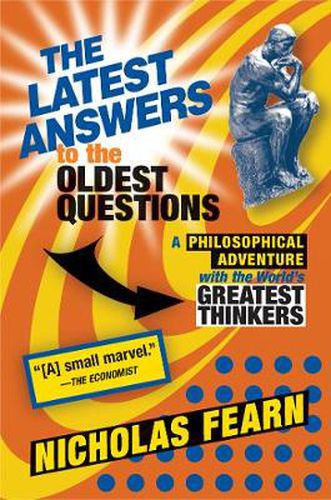 Cover image for The Latest Answers to the Oldest Questions: A Philosophical Adventure with the World's Greatest Thinkers