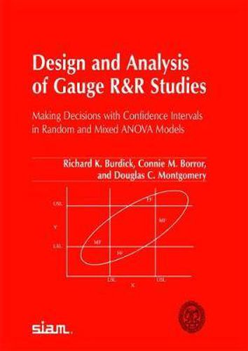 Design and Analysis of Gauge R and R Studies: Making Decisions with Confidence Intervals in Random and Mixed ANOVA Models