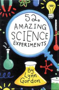 Cover image for 52 Amazing Science Experiments