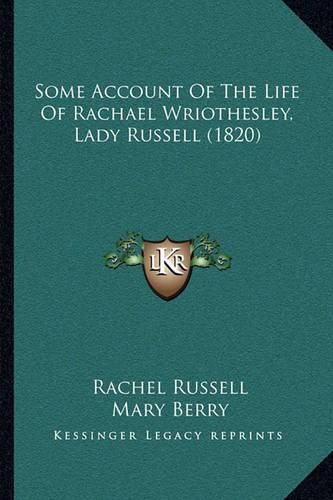 Cover image for Some Account of the Life of Rachael Wriothesley, Lady Russell (1820)