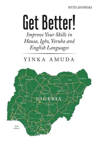 Cover image for Get Better!: Improve Your Skills in Hausa, Igbo, Yoruba and English Languages