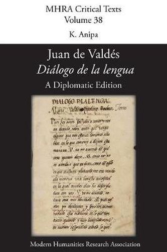 'Dialogo de la lengua'. By Juan de Valdes. A Diplomatic Edition. Edited by K. Anipa.