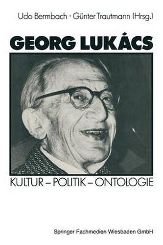 Georg Lukacs: Kultur - Politik - Ontologie