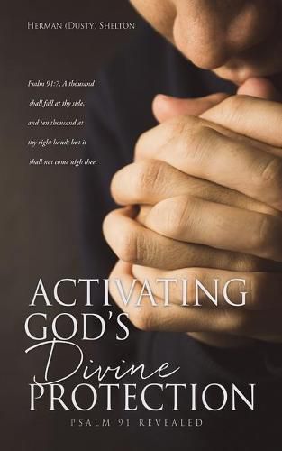 Cover image for Activating Gods Divine Protection: Psalm 91 Revealed