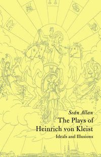 Cover image for The Plays of Heinrich von Kleist: Ideals and Illusions