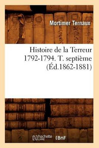 Cover image for Histoire de la Terreur 1792-1794. T. Septieme (Ed.1862-1881)