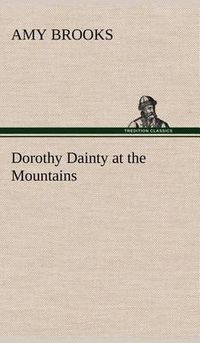 Cover image for Dorothy Dainty at the Mountains