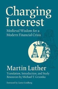 Cover image for Charging Interest: Medieval Wisdom for a Modern Financial Crisis