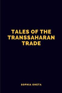 Cover image for Tales of the Trans-Saharan Trade