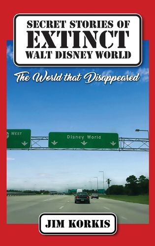 Cover image for Secret Stories of Extinct Walt Disney World