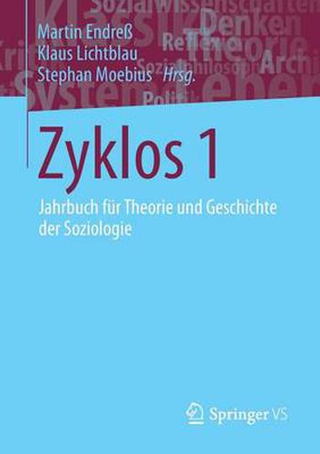 Zyklos 1: Jahrbuch Fur Theorie Und Geschichte Der Soziologie