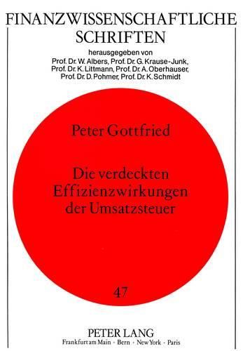 Die Verdeckten Effizienzwirkungen Der Umsatzsteuer: Eine Empirische Allgemeine Gleichgewichtsanalyse