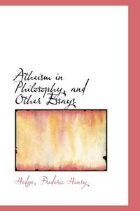 Cover image for Atheism in Philosophy, and Other Essays