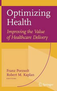 Cover image for Optimizing Health: Improving the Value of Healthcare Delivery