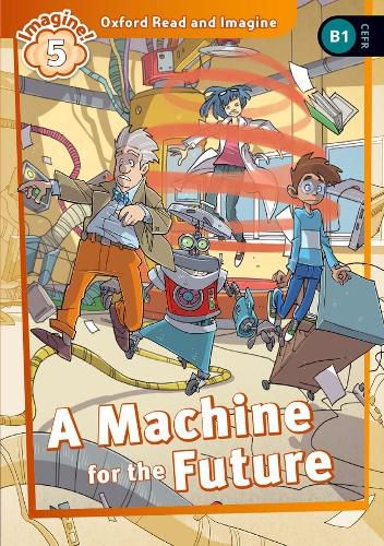 Cover image for Oxford Read and Imagine: Level 4:: A Machine for the Future