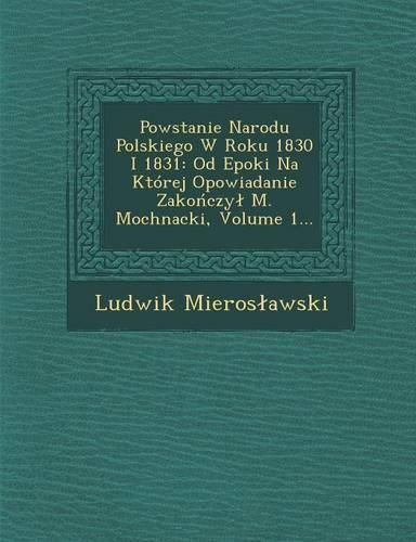 Cover image for Powstanie Narodu Polskiego W Roku 1830 I 1831