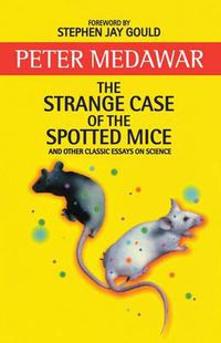 Cover image for The Strange Case of the Spotted Mice and Other Classic Essays on Science