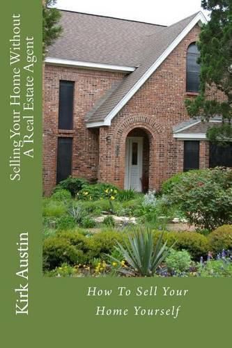 Cover image for Selling Your Home Without A Real Estate Agent: How To Sell Your Home Yourself