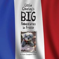 Cover image for Little Charley's Big Adventures in France