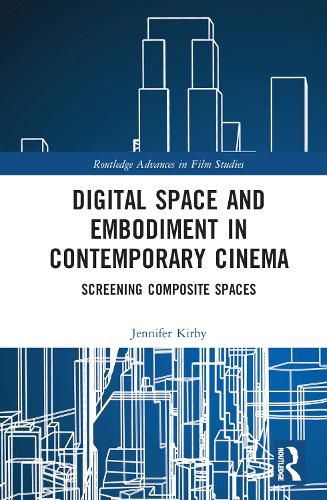 Cover image for Digital Space and Embodiment in Contemporary Cinema: Screening Composite Spaces