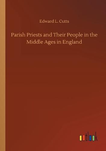 Parish Priests and Their People in the Middle Ages in England