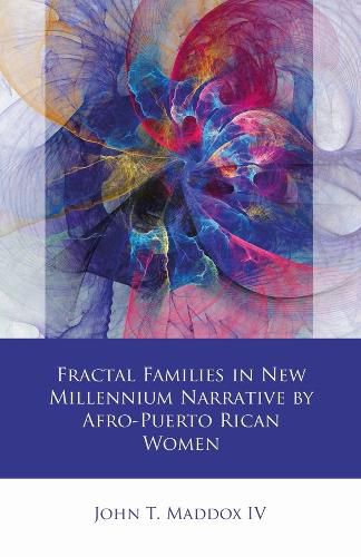 Cover image for Fractal Families in New Millennium Narrative by Afro-Puerto Rican Women