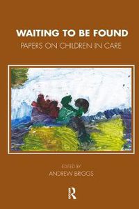 Cover image for Waiting to be Found: Papers on Children in Care