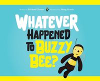 Cover image for Whatever Happened to Buzzy Bee?