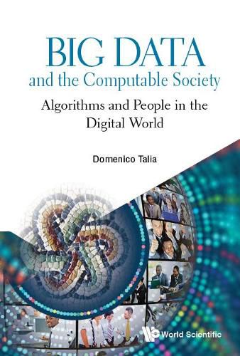 Cover image for Big Data And The Computable Society: Algorithms And People In The Digital World