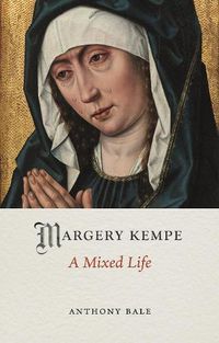 Cover image for Margery Kempe: A Mixed Life