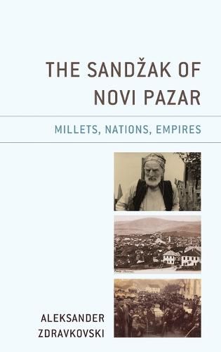 Cover image for The Sandzak of Novi Pazar: Millets, Nations, Empires